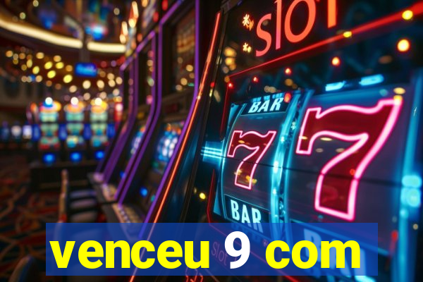 venceu 9 com